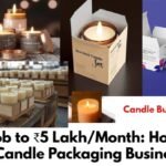 From Job to ₹5 Lakh/Month: How Shruti Built a Candle Packaging Business
