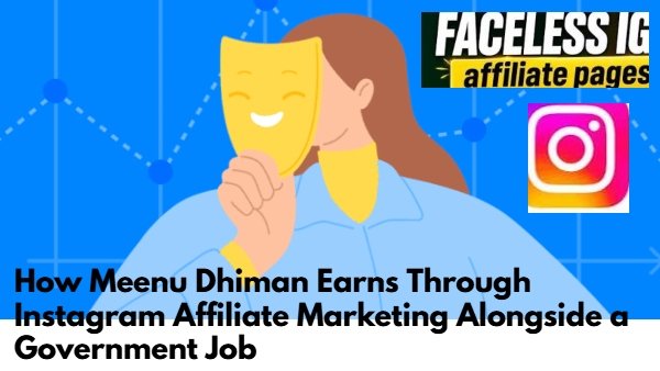 How Meenu Dhiman Earns Through Instagram Affiliate Marketing Alongside a Government Job
