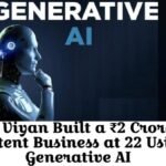 How Viyan Built a ₹2 Crore AI Content Business at 22 Using Generative AI
