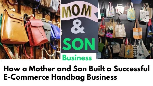 How a Mother and Son Built a Successful E-Commerce Handbag Business