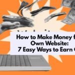 How to Make Money from Your Own Website: 7 Easy Ways to Earn Online